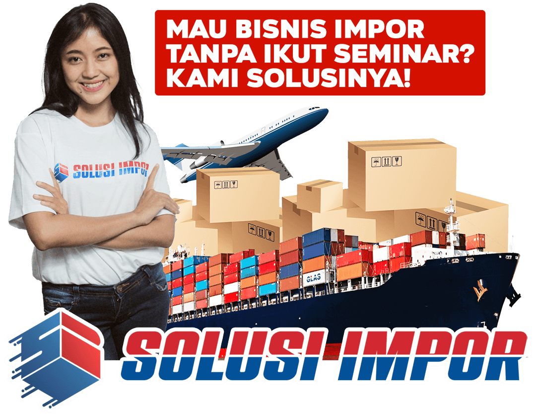 Bisnis Impor Tanpa Seminar - Solusi Impor 1